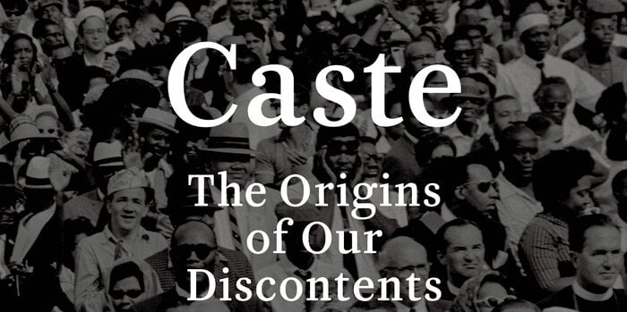 Pictured above: A portion of Caste: The Origins of Our Discontents by Isabel Wilkerson (Random House, 2020).